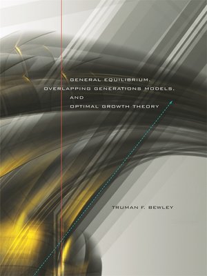cover image of General Equilibrium, Overlapping Generations Models, and Optimal Growth Theory